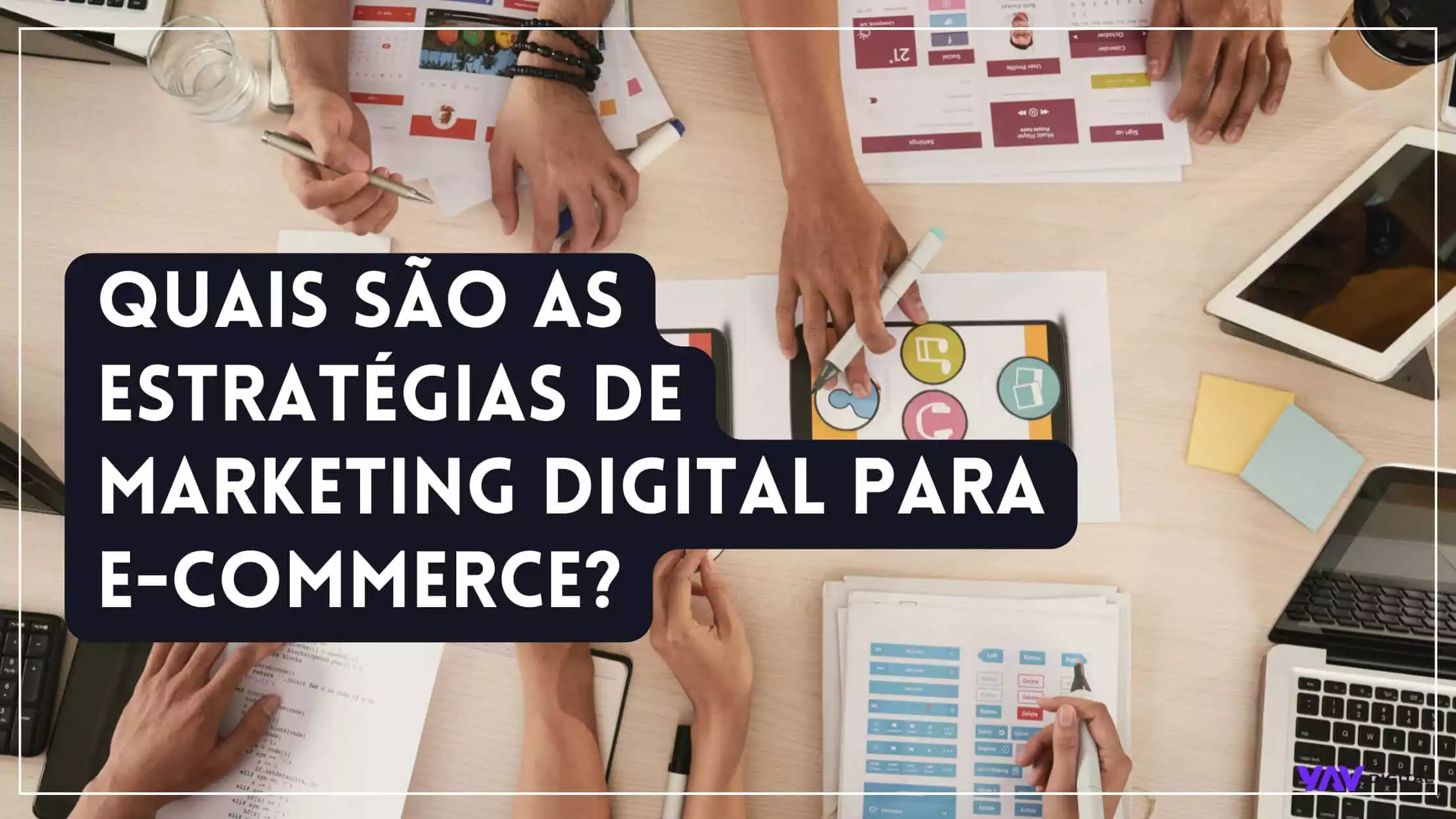 Quais são as estratégias de marketing digital para e-commerce?