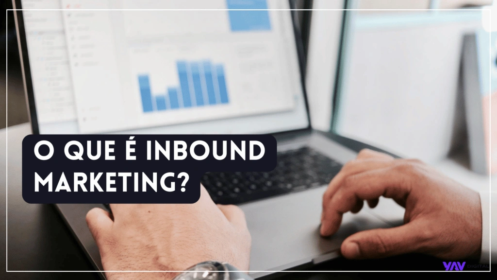 mãos interagindo com um laptop e a frase: o que é inbound marketing?