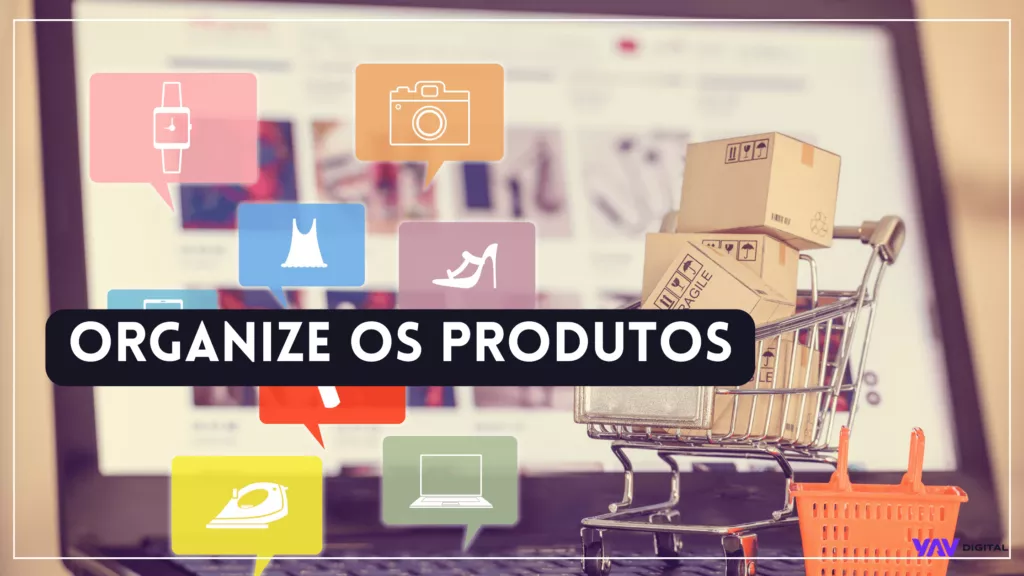 Organize os produtos