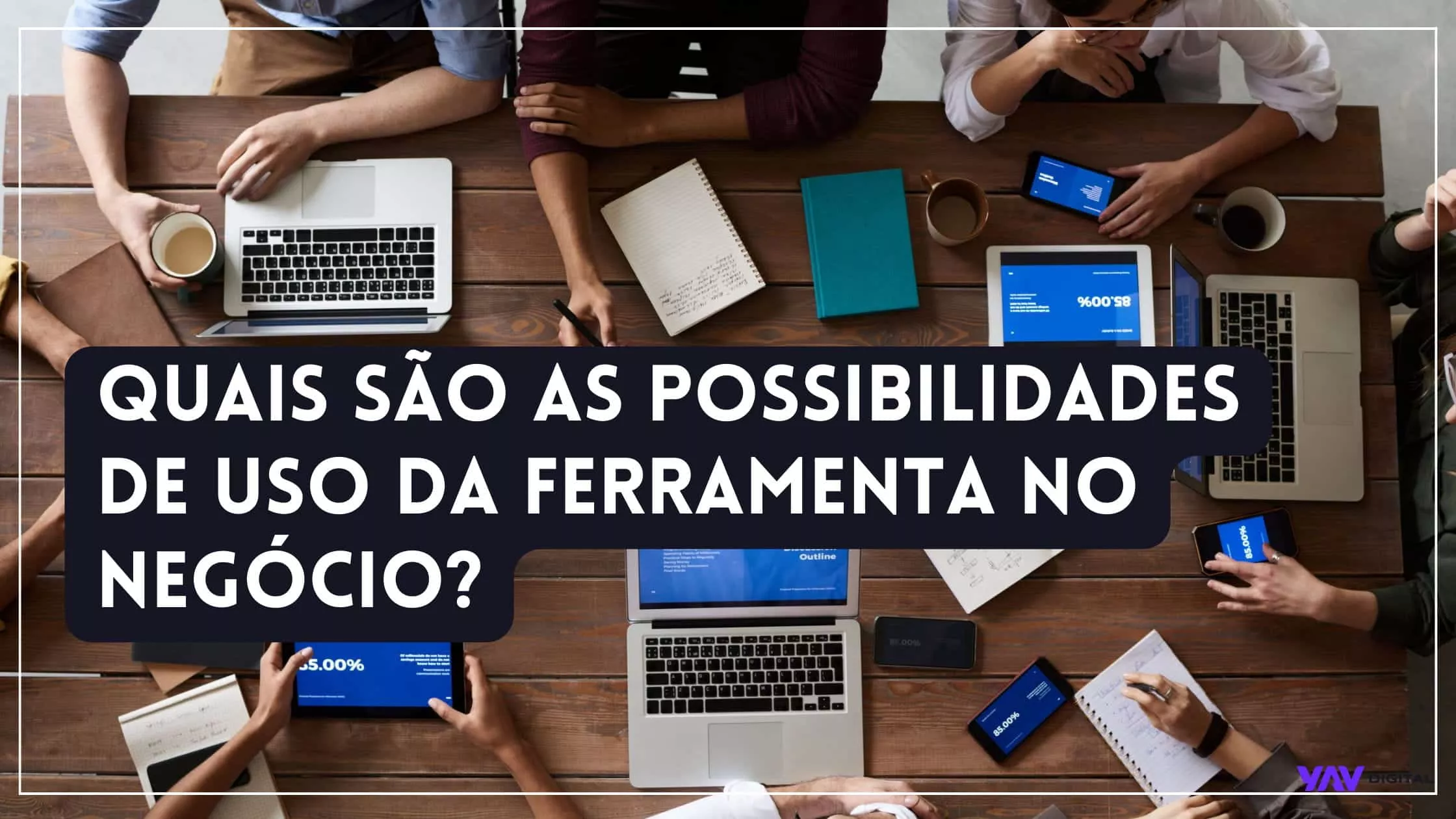 quais são as possibilidades de uso da ferramenta no negocio