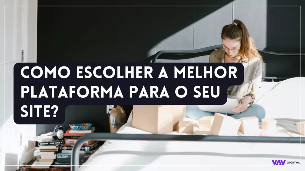 Como escolher a melhor plataforma para seu site