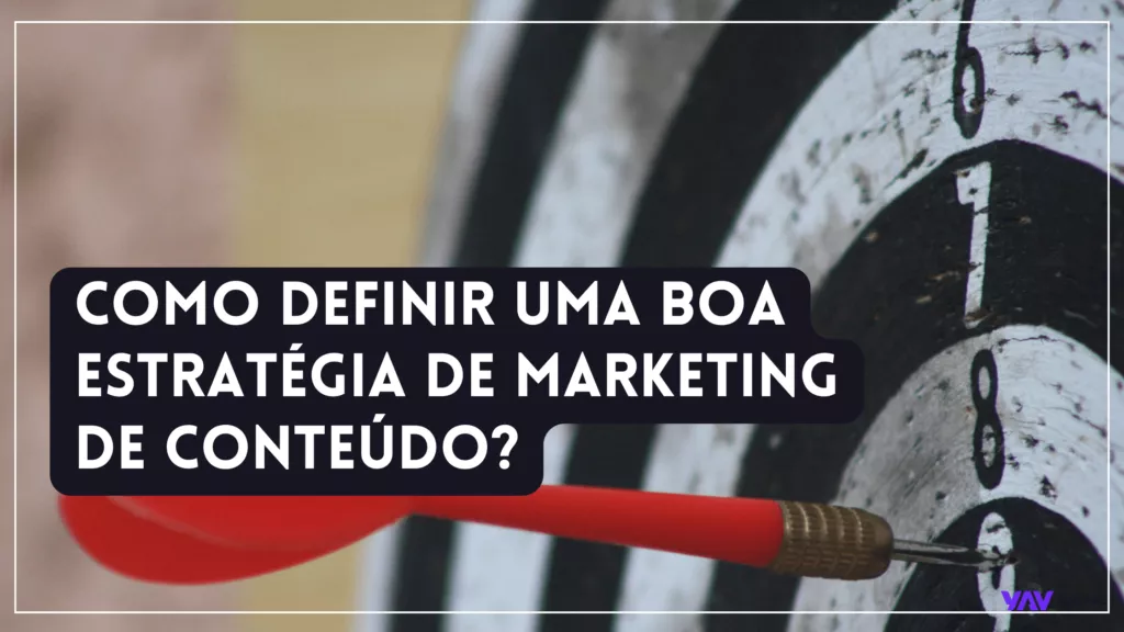 como definir uma boa estratégia de marketing de conteúdo