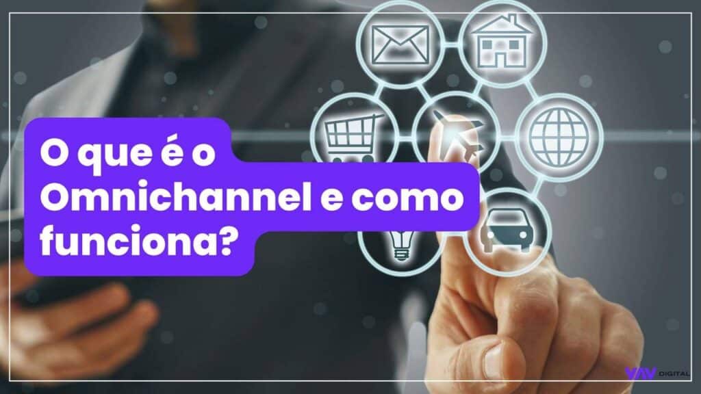 O que é ominichannel e como funciona