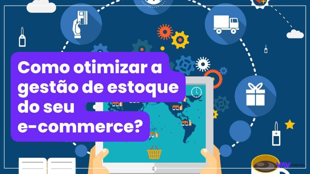 como otimizar a gestão de estoque do seu e-commerce