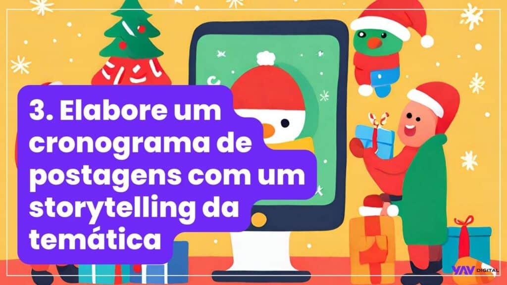 Elaborar um cronograma de postagens com um storytelling da temática