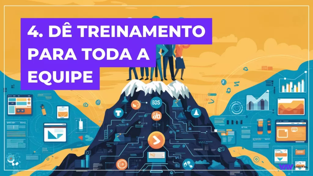 Dê treinamento para toda a equipe