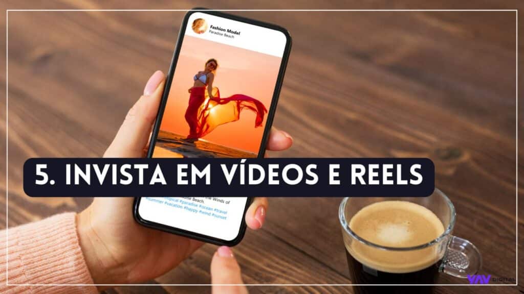 Invista em vídeos e reels