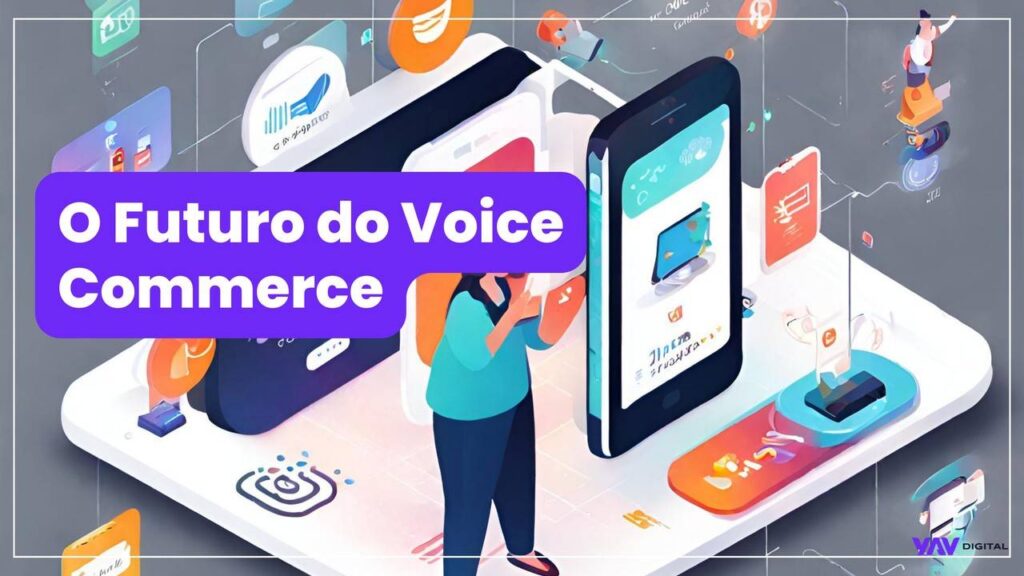 O futuro do Voice Commerce
