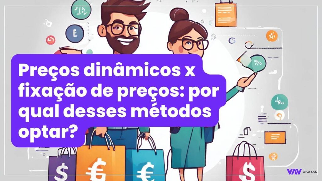 Preços dinâmicos versus fixação de preços: por qual desses métodos optar?