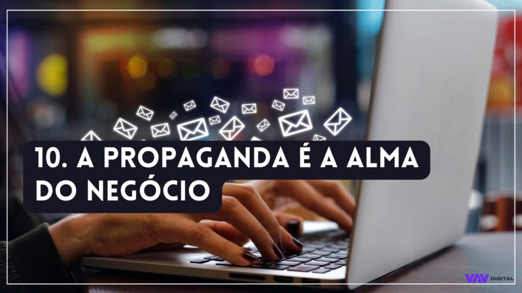 Propaganda é a alma do negócio