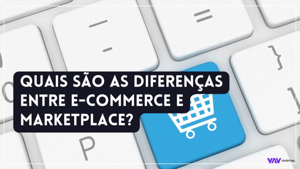 quais são as diferenças entre e-commerce e marketplace