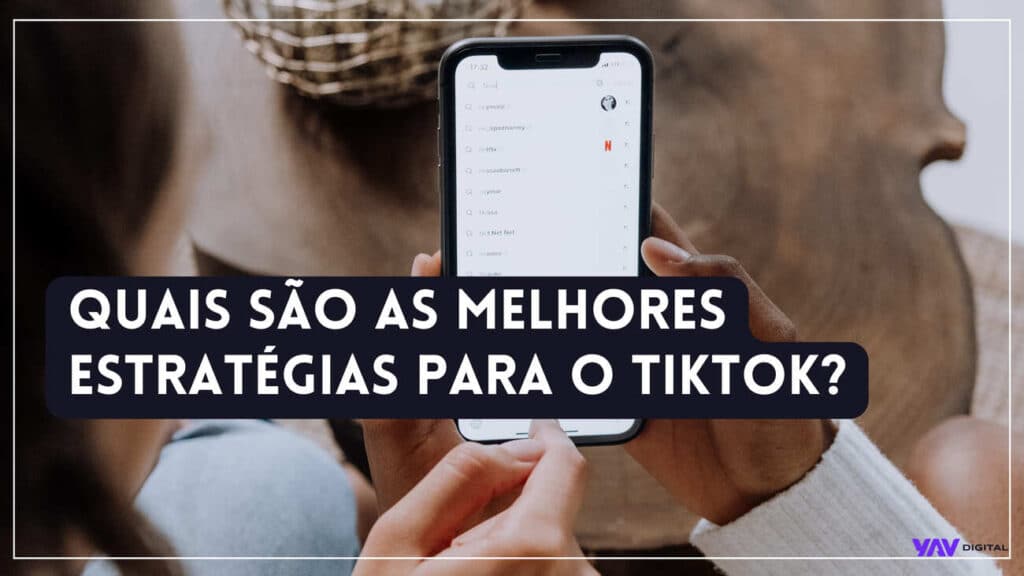 Quais são as melhores estratégias para o tik tok